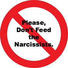don’t feed the narcissists.