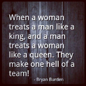 Wen A Woman Treats A Man Like A King And A Man Treats A Woman Like A ...