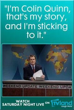 The classic sign off quote from Weekend Update anchor Colin Quinn ...