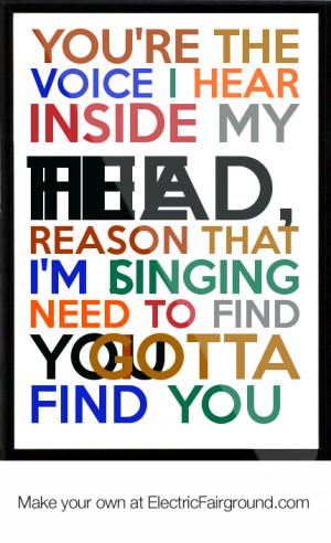You're the voice I hear inside my head,the reason that I'm singingI ...
