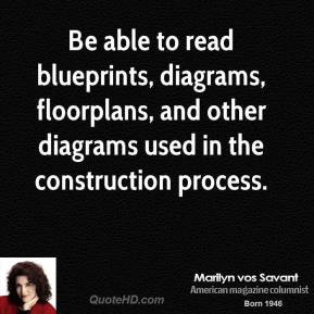 Marilyn vos Savant - Be able to read blueprints, diagrams, floorplans ...
