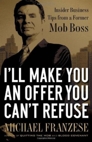 ... Offer You Can't Refuse: Insider Business Tips from a Former Mob Boss