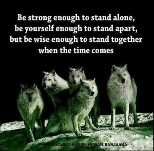 Strong enough to stand alone, yourself enough to stand apart, and wise ...