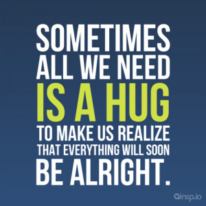 ... realize that everything will soon be alright. - Good quotes on insp.io