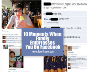 10 Moments When Family Embrrasses You On Facebook