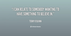 can relate to somebody wanting to have something to believe in ...