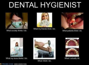 ... it in the blog! It's hilarious! But I love being a Dental Hygienist