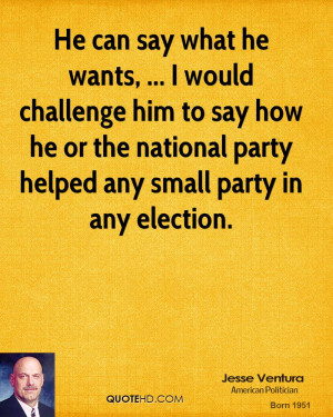 He can say what he wants, ... I would challenge him to say how he or ...