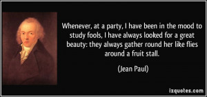 Whenever, at a party, I have been in the mood to study fools, I have ...