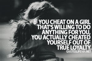 If You Cheat On a Girl. That’s Willing To Do Anything For You, You ...