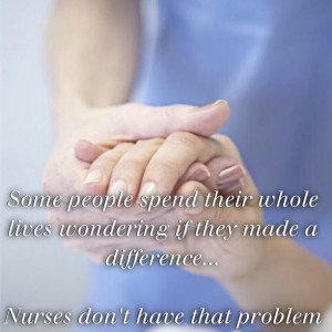 Reason to become a nurse... We make a difference