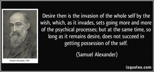 is the invasion of the whole self by the wish, which, as it invades ...