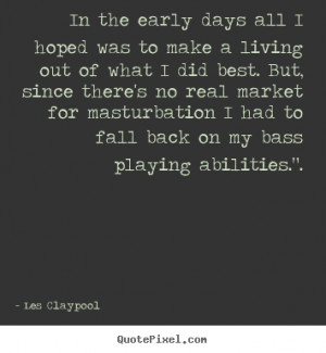 ... les claypool more inspirational quotes success quotes life quotes