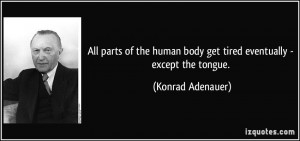 All parts of the human body get tired eventually - except the tongue ...