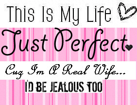 black and pink quote- this is my life just perfect cuz im a real wife ...