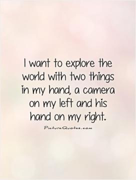 ... two things in my hand, a camera on my left and his hand on my right