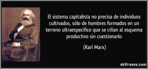El sistema capitalista no precisa de individuos cultivados, sólo de ...
