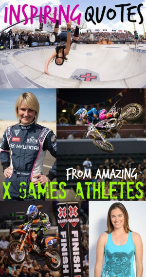 Four X Games athletes sure to inspire! #quotes #inspiring #xgames # ...
