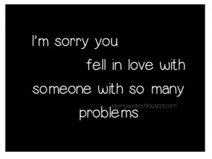 am sorry you fell in love with someone