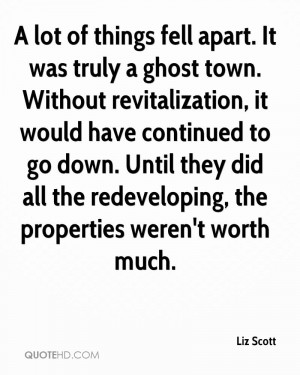 ghost town. Without revitalization, it would have continued to go ...