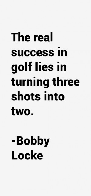 Bobby Locke Quotes & Sayings