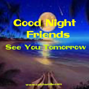 Good Night Friends See You...