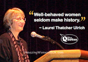 ... Laurel Thatcher Ulrich on misbehaving #quote #women #power #confidence