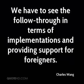 We have to see the follow-through in terms of implementations and ...