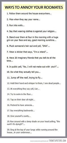 How to annoy your roommates #funny via themetapicture.com More