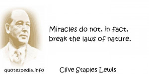 ... Quotes About Nature - Miracles do not in fact break the laws of nature