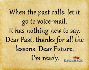 When The Past Calls, Let It Go To Voice-Mail. It Has Nothing New To ...