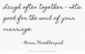 often together ~ It's good for the soul of your marriage. www.Thrive ...
