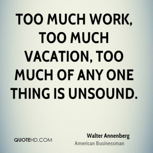 Walter Annenberg Work Quotes