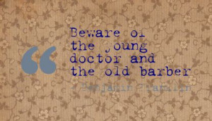 Beware Of The Young Doctors And The Old Barber - Advice Quotes