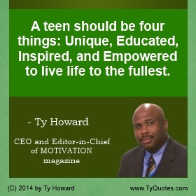 Ty Howard Teen Quote, Quotes for Teens, Quotes on Being Unique