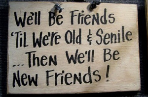 as we grow older more friends become best friends in different ways ...