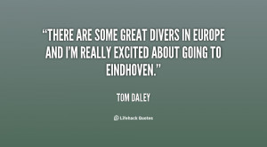 There are some great divers in Europe and I'm really excited about ...