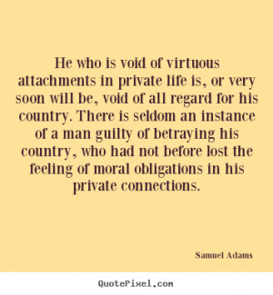 picture quotes - He who is void of virtuous attachments in private ...