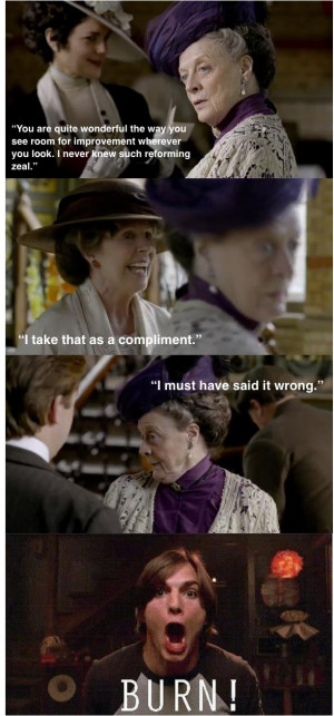 Lady Grantham has the best one-liners!
