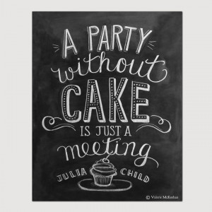 Print - A Party Without Cake Is Just A Meeting - Kitchen Art - Party ...
