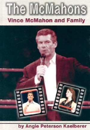 The McMahons: Vince McMahon and Family (Pro Wrestlers)