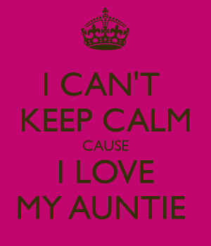 Love My Aunt Cause i love my auntie