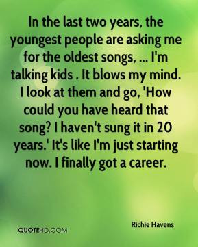 Richie Havens - In the last two years, the youngest people are asking ...