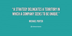 strategy delineates a territory in which a company seeks to be ...