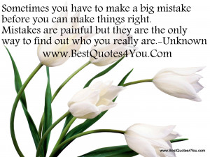 ... They Are The Only Way To Find Out You Really Are ” ~ Mistake Quote