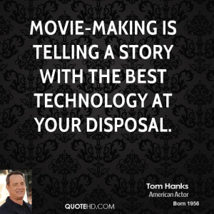 ... -making is telling a story with the best technology at your disposal