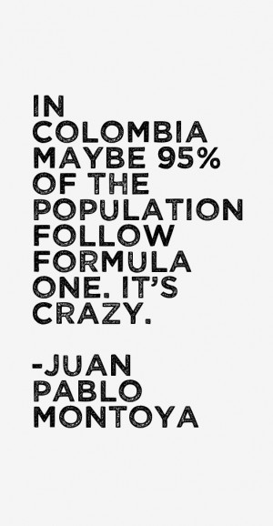Juan Pablo Montoya Quotes & Sayings