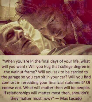 ... will matter most then shouldn t they matter most now max lucado