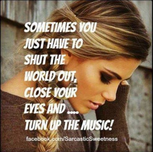 Sometimes you just have to shut the world out, close your eyes & turn ...