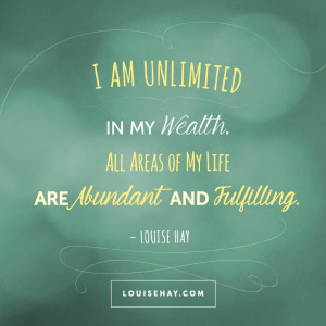 am unlimited in my wealth. All areas of my life are abundant and ...